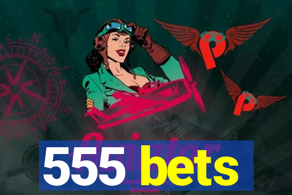 555 bets